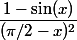 \dfrac{1-\sin(x)}{(\pi/2-x)^2}